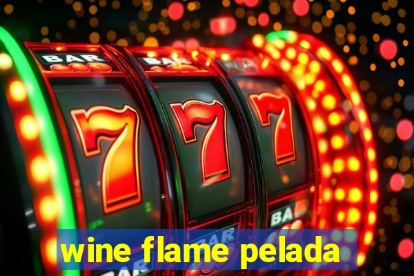 wine flame pelada